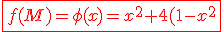 3$\fbox{\red{f(M)=\phi(x)=x^2+4(1-x)^2}}